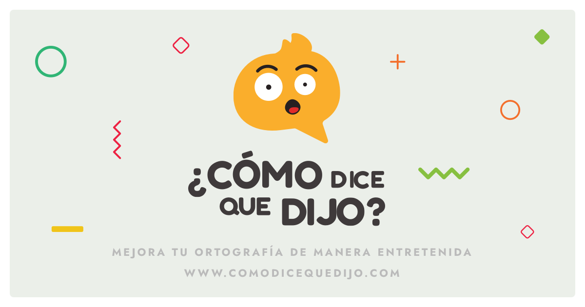 \u00bfC\u00f3mo dice que dijo? - Mejora tu ortograf\u00eda jugando \u00bfC\u00f3mo dice que dijo?