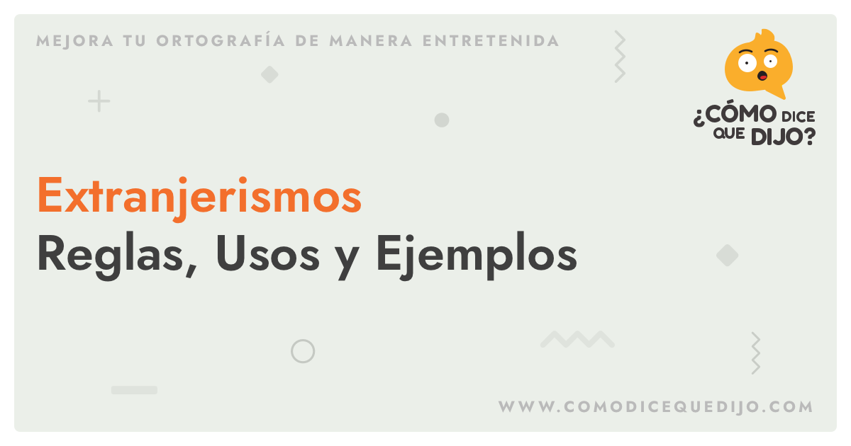 Extranjerismos Qué Son y Ejemplos ¿Cómo dice que dijo?