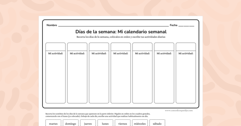 Recorta y pega los días de la semana en orden. Luego escribe una actividad que haces cada día.